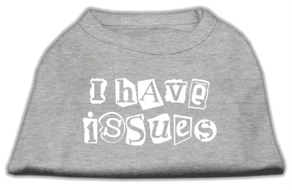 I Have Issues Screen Printed Dog Shirt  Grey XXXL (20)